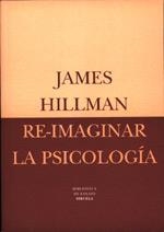RE-IMAGINAR LA PSICOLOGIA | 9788478444236 | HILLMAN, JAMES