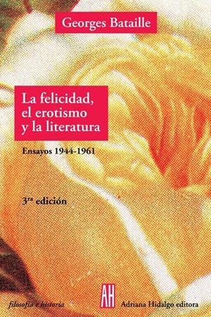 FELICIDAD EL EROTISMO Y LA LITERATURA, LA | 9788415851561 | BATAILLE, GEORGES