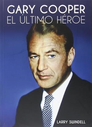 GARY COOPER EL ÚLTIMO HÉROE | 9788494405488 | SWINDELL, LARRY