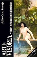 ARTE VISORIA Y OTRAS LUCUBRACIONES PICTORICAS | 9788472231894 | CARO BAROJA, JULIO