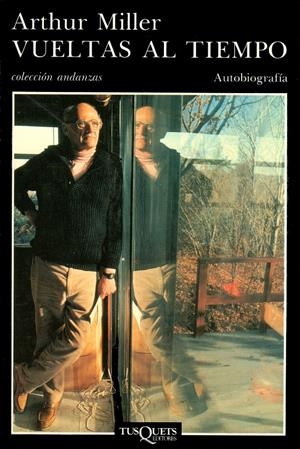 VUELTAS AL TIEMPO (AUTOBIOGRAFÍA) | 9788472232785 | MILLER, ARTHUR