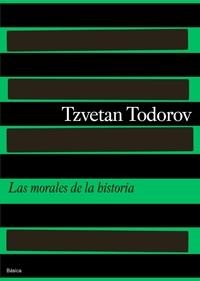 MORALES DE LA HISTORIA, LAS | 9788475098531 | TODOROV, TZVETAN.