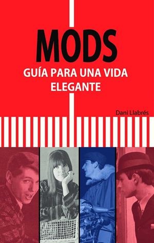 MODS. GUÍA PARA UNA VIDA ELEGANTE | 9788494065620 | LLABRÉS, DANI