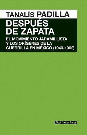 DESPUÉS DE ZAPATA | 9786079564124 | PADILLA, TANALIS