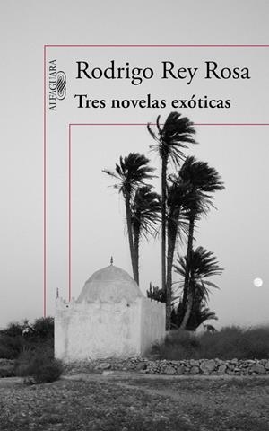 TRES NOVELAS EXÓTICAS | 9788420410876 | REY ROSA, RODRIGO