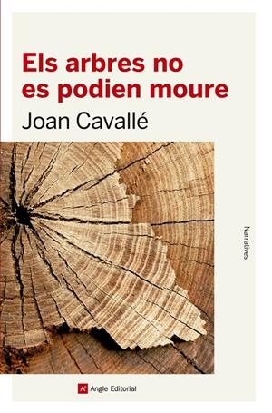 ARBRES NO ES PODIEN MOURE, ELS | 9788416139712 | CAVALLÉ BUSQUETS, JOAN