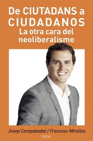 DE CIUDATADANS A CIUDADANOS: LA OTRA CARA DEL NEOLIBERALISMO | 9788496797864 | CAMPABADAL, JOSEP / MIRALLES, FRANCESC