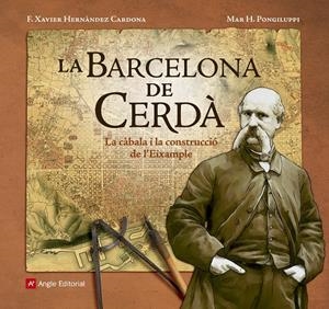 BARCELONA DE CERDÀ. LA | 9788416139804 | HERNÀNDEZ CARDONA, F. XAVIER / HERNÀNDEZ PONGILUPPI, MAR