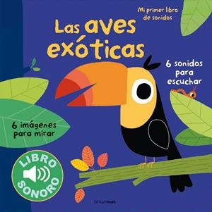 LAS AVES EXÓTICAS. MI PRIMER LIBRO DE SONIDOS | 9788408127956 | BILLET, MARION