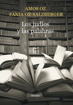 LOS JUDÍOS Y LAS PALABRAS | 9788416465026 | OZ, AMOS/OZ-SALZBERGER, FANIA