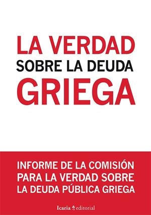 VERDAD SOBRE LA DEUDA GRIEGA, LA | 9788498886962 | COMITÉ PARA LA VERDAD SOBRE LA DEUDA PÚBLICA/OBSERVATORI DEL DEUTE EN LA GLOBALITZACIÓ/PLATAFORMA PO