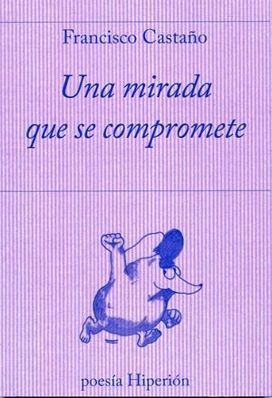 MIRADA QUE SE COMPROMETE. , UNA | 9788490020531 | CASTAÑO, FRANCISCO