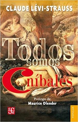 TODOS SOMOS CANÍBALES | 9786071623508 | LEVI-STRAUSS, CLAUDE