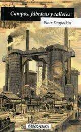 CAMPOS, FÁBRICAS Y TALLERES | 9788416553280 | KROPOTKIN, PIOTR