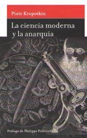 LA CIENCIA MODERNA Y LA ANARQUÍA | 9788494039478 | KROPOTKIN, PIOTR