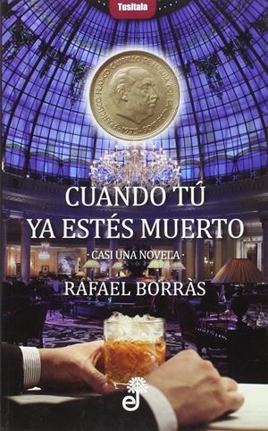 CUANDO TÚ YA ESTÉS MUERTO | 9788435012386 | BORRÁS, RAFAEL
