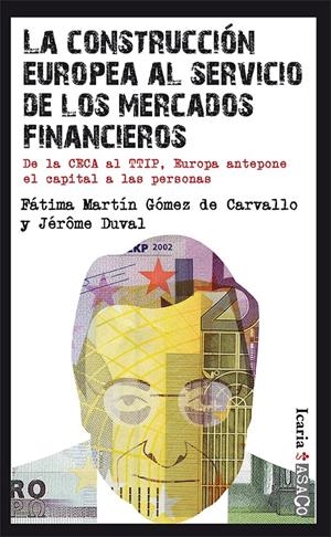 CONSTRUCCIÓN EUROPEA AL SERVICIO DE LOS MERCADOS FINANCIEROS, LA | 9788498886986 | MARTÍN GÓMEZ, FÁTIMA / DUVAL, JÉROME