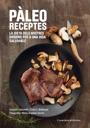 PÀLEO RECEPTES | 9788490343968 | CARBONELL I ROURA, EUDALD / SANZ BELLMUNT, MARIA CINTA