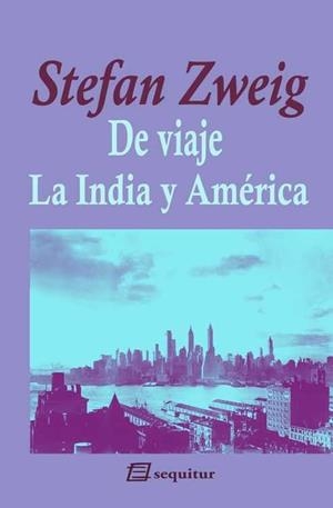 DE VIAJE IV - LA INDIA Y AMÉRICA | 9788415707387 | ZWEIG, STEFAN