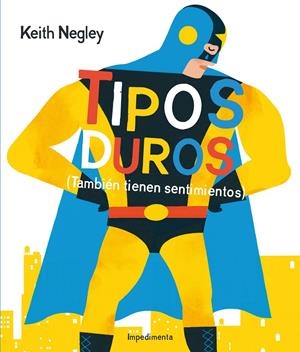 TIPOS DUROS (TAMBIÉN TIENEN SENTIMIENTOS) | 9788416542277 | NEGLEY, KEITH