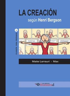 CREACIÓN, LA. SEGÚN HENRI BERGSON | 9788494285370 | LARRAURI, MAITE / MAX