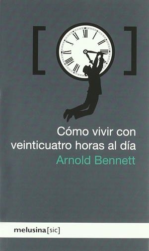 CÓMO VIVIR CON VEINTICUATRO HORAS AL DÍA | 9788496614901 | BENNETT, ARNOLD