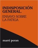 INDISPOSICIÓN GENERAL.ENSAYO SOBRE LA FATIGA | 9788496584600 | PERAN, MARTÍ