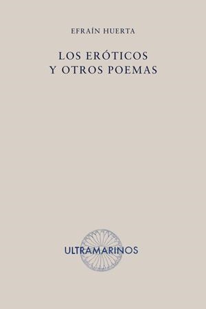 LOS ERÓTICOS Y OTROS POEMAS | 9788494520808 | HUERTA, EFRAÍN