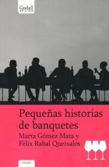 PEQUEÑAS HISTORIAS DE BANQUETES | 9788494162381 | GÓMEZ MATA, MARTA/FÈLIX, RABAL QUEIXALÓS