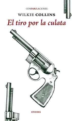 TIRO POR LA CULATA, EL | 9788415458890 | COLLINS, WILKIE