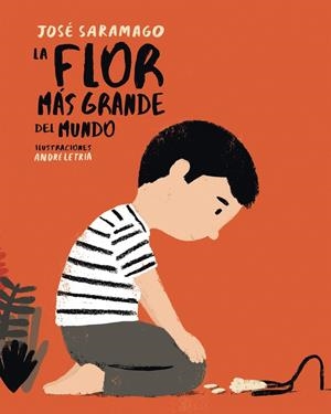 FLOR MÁS GRANDE DEL MUNDO, LA | 9788448846046 | SARAMAGO, JOSE/LETRIA, ANDRE