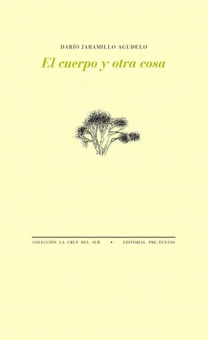 EL CUERPO Y OTRA COSA | 9788416453542 | JARAMILLO AGUDELO, DARÍO