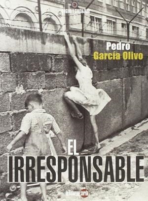 EL IRRESPONSABLE | 9788494463327 | GARCÍA OLIVO, PEDRO