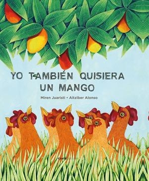 YO TAMBIÉN QUISIERA UN MANGO | 9788415756903 | JUARISTI ZABALETA, MIREN