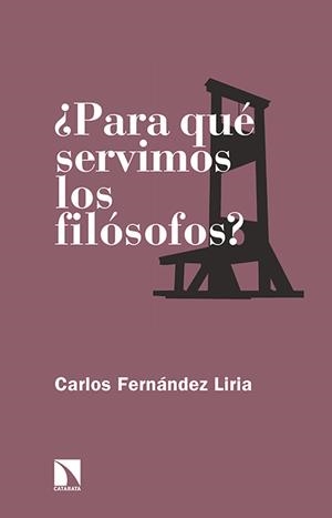 PARA QUÉ SERVIMOS LOS FILOSOFOS? | 9788490971512 | FERNÁNDEZ LIRIA, CARLOS