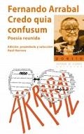 CREDO QUIA CONFUSUM. POESÍA REUNIDA | 9788494528880 | ARRABAL, FERNADO