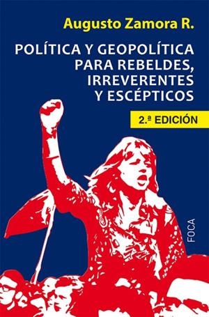 POLÍTICA Y GEOPOLÍTICA PARA REBELDES, IRREVERENTES Y ESCÉPTICOS | 9788496797994 | ZAMORA RODRÍGUEZ, AUGUSTO