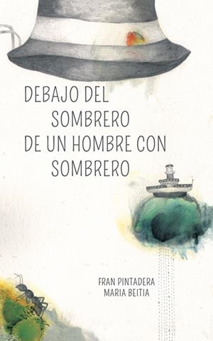 DEBAJO DEL SOMBRERO DE UN HOMBRE CON SOMBRERO | 9788494429446 | PINTADERA, FRAN - BEITIA, MARIA