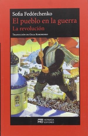 EL PUEBLO EN LA GUERRA. LA REVOLUCIÓN | 9788494561900 | FEDÓRCHENKO, SOFIA