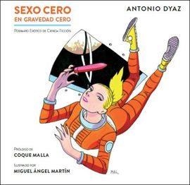 SEXO CERO EN GRAVEDAD CERO | 9788494563706 | DYAZ, ANTONIO / MARTÍN, MIGUEL ÁNGEL