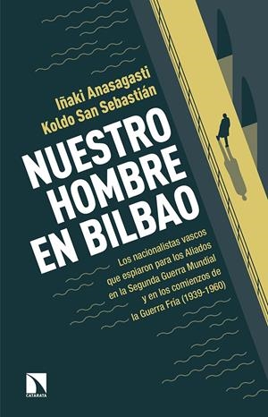 NUESTRO HOMBRE EN BILBAO | 9788490971635 | ANASAGASTI / SAN SEBASTIÁN, KOLDO