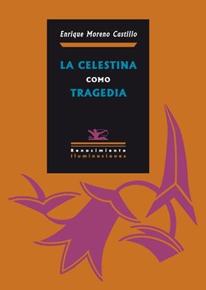 LA CELESTINA COMO TRAGEDIA | 9788484725640TA | MORENO CASTILLO, ENRIQUE