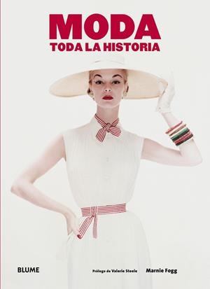 MODA. TODA LA HISTORIA | 9788498018905 | FOGG, MARNIE/STEELE, VALERIE
