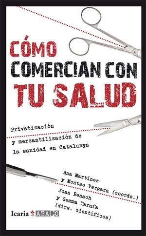 CÓMO COMERCIAN CON TU SALUD | 9788498885958 | MARTÍNEZ RODRÍGUEZ, ANA/VERGARA DUARTE, MONTSE/BENACH DE ROVIRA, JOAN/TARAFA ORPINELL, GEMMA