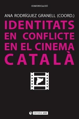 IDENTITATS EN CONFLICTE EN EL CINEMA CATALÀ | 9788491163312 | CABALLERO, JUAN JOSÉ/COSTA, JORDI/GARCÍA LÓPEZ, SONIA/KOVACSICS, VIOLETA/LOSILLA, CARLOS/MASSOTTA, C