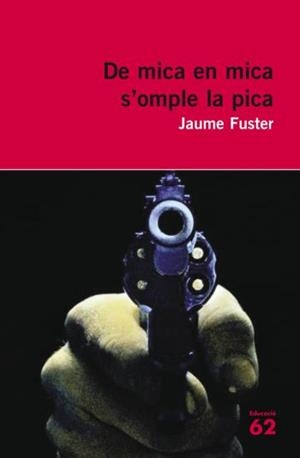 DE MICA EN MICA S'OMPLE LA PICA. | 9788429761900 | JAUME FUSTER I GUILLERMO