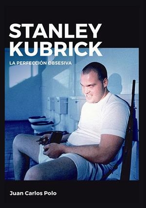 STANLEY KUBRICK. LA PERFECCIÓN OBSESIVA | 9788415448167 | POLO, JUAN CARLOS