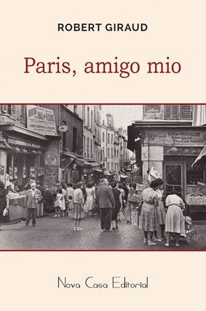 PARÍS, AMIGO MÍO | 9788416281633 | GIRAUD, ROBERT