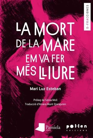LA MORT DE LA MARE EM VA FER MÉS LLIURE | 9788416828029 | ESTEBAN, MARI LUZ