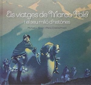 ELS VIATGES DE MARCO POLO I EL SEU MILIÓ D'HISTÒRIES | 9788415315315 | ROSEN, MICHAEL J. / PRITELLI, MARIA CRISTINA